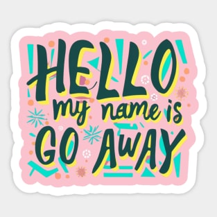 hello my name is go away Sticker